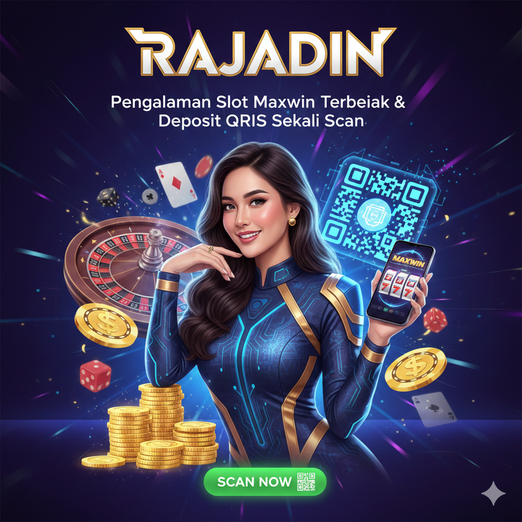 RAJADIN >> Pengalaman Slot Maxwin Terbaik & Deposit QRIS Sekali Scan